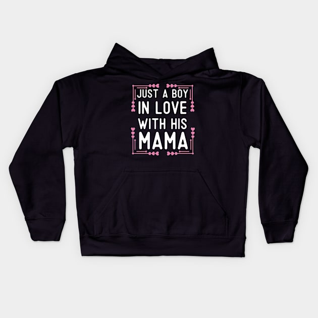 Just A Boy In Love With His Mama Kids Hoodie by Mr.Speak